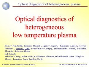 Optical diagnostics of heterogeneous plasma Optical diagnostics of
