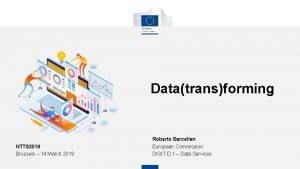 Datatransforming NTTS 2019 Brussels 14 March 2019 Roberto