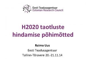 H 2020 taotluste hindamise phimtted Raimo Uus Eesti