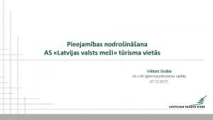 Pieejambas nodroinana AS Latvijas valsts mei trisma viets