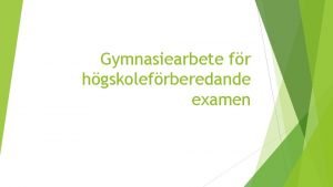 Formalia gymnasiearbete Formalia gymnasiearbete