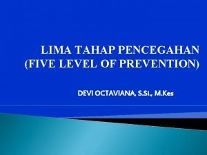 Lima tingkat pencegahan (five level of prevention)