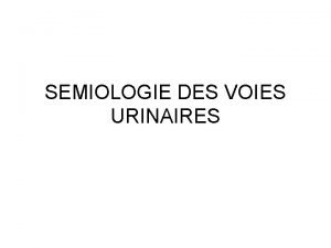 SEMIOLOGIE DES VOIES URINAIRES SIGNES FONCTIONALES 1 lEnursie