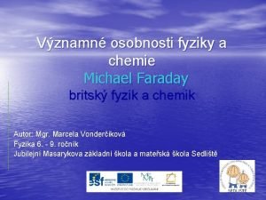 Vznamn osobnosti fyziky a chemie Michael Faraday britsk