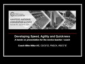 Developing Speed Agility and Quickness A hands on