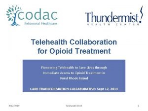 Telehealth Collaboration for Opioid Treatment Pioneering Telehealth to