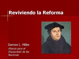 Reviviendo la Reforma Darrow L Miller Alianza para