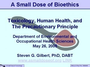 A Small Dose of Bioethics Toxicology Human Health