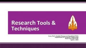 Research Tools Techniques Assoc Prof Wanida Pensuwon Kanarkard
