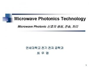 Microwave Photonics Technology Microwave Photonic 1 What is