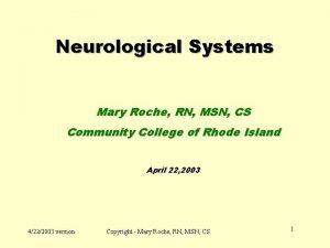 Neurological Systems Mary Roche RN MSN CS Community