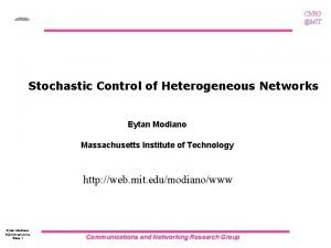 CNRG MIT Stochastic Control of Heterogeneous Networks Eytan