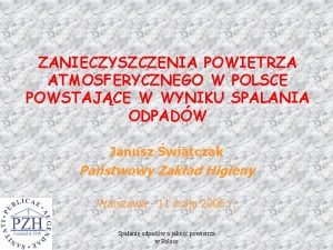 ZANIECZYSZCZENIA POWIETRZA ATMOSFERYCZNEGO W POLSCE POWSTAJCE W WYNIKU