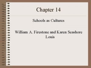 Chapter 14 Schools as Cultures William A Firestone