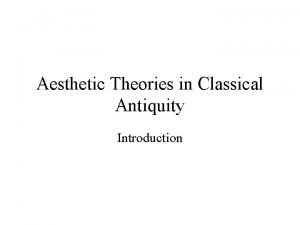 Aesthetic Theories in Classical Antiquity Introduction An Elementary