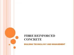 FIBRE REINFORCED CONCRETE BUILDING TECHNOLOGY AND MANAGEMENT NEED