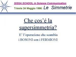 SISSA SCHOOL in Science Communication Trieste 24 Maggio
