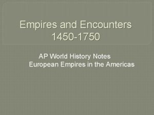 Empires and Encounters 1450 1750 AP World History