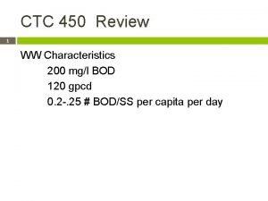 CTC 450 Review 1 WW Characteristics 200 mgl