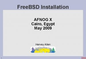 Free BSD Installation AFNOG X Cairo Egypt May