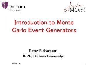 Introduction to Monte Carlo Event Generators Peter Richardson
