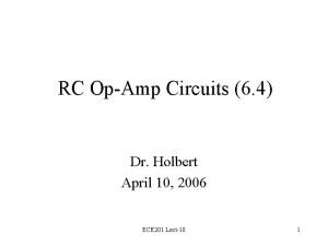 RC OpAmp Circuits 6 4 Dr Holbert April