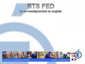 Sminaire Acadmique BTS FED Senlis le 14042015 Exigences