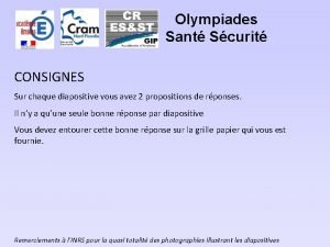 Olympiades Sant Scurit CONSIGNES Sur chaque diapositive vous