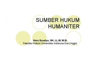 SUMBER HUKUM HUMANITER Heru Susetyo SH LL M