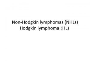 NonHodgkin lymphomas NHLs Hodgkin lymphoma HL Lymphoid Neoplasms