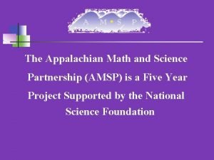 The Appalachian Math and Science Partnership AMSP is