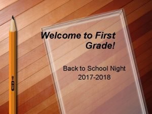 Welcome to First Grade Back to School Night