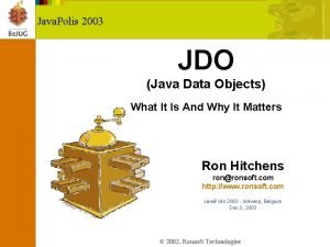 Java Polis 2003 JDO Java Data Objects What