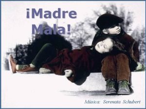 Madre Mala Msica Serenata Schubert El texto que