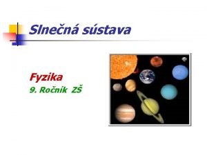 Slnen sstava Fyzika 9 Ronk Z Slnen sstava