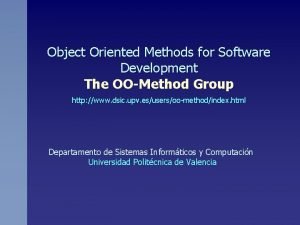 Object Oriented Methods for Software Development The OOMethod