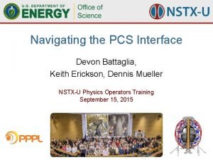 Navigating the PCS Interface Devon Battaglia Keith Erickson