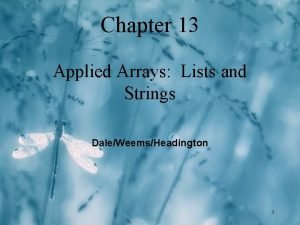 Chapter 13 Applied Arrays Lists and Strings DaleWeemsHeadington
