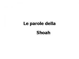 Le parole della Shoah Le parole della Shoah