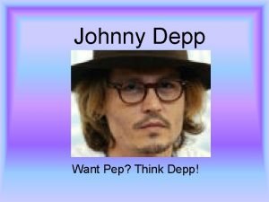 Johnny Depp Want Pep Think Depp Who is