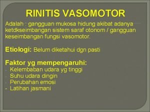 RINITIS VASOMOTOR Adalah gangguan mukosa hidung akibat adanya