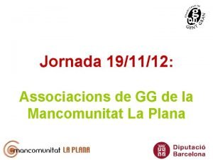 Jornada 191112 Associacions de GG de la Mancomunitat