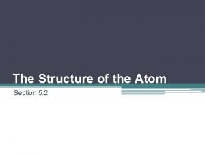 The structure of the atom section 2 defining the atom