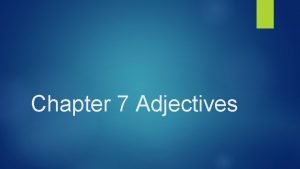 Chapter 7 Adjectives as one brothers dwell and