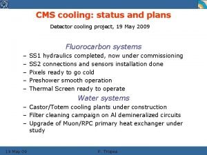 CMS cooling status and plans Detector cooling project