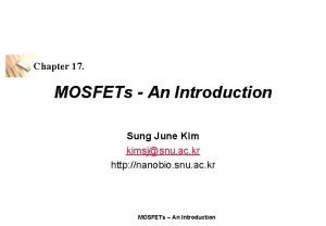 Chapter 17 MOSFETs An Introduction Sung June Kim