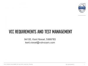 VCC Requirements and Test management 94100 Kent Niesel