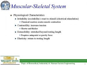 MuscularSkeletal System Physiological Characteristics Irritability excitability react to