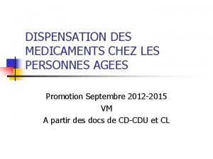 DISPENSATION DES MEDICAMENTS CHEZ LES PERSONNES AGEES Promotion