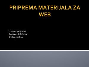 PRIPREMA MATERIJALA ZA WEB Osnovni pojmovi Formati datoteka